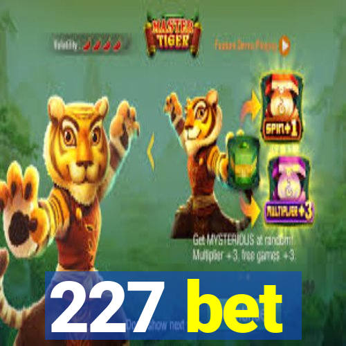 227 bet